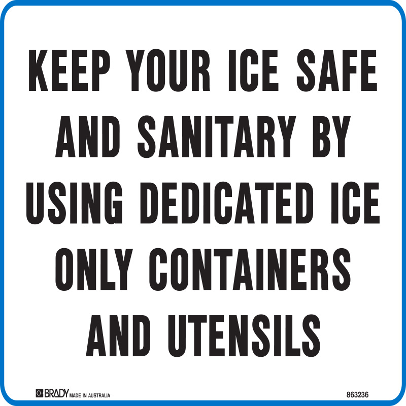 Hygiene And Food Safety Signs - Keep Your Ice Safe And Sanitary By Using Dedicated Ice Only Containers And Utensils