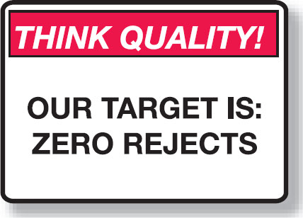 Think Quality Signs - Our Target Is Zero Rejects