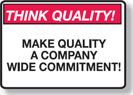 Think Quality Signs - Make Quality A Company Wide Commitment!