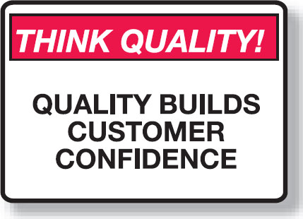 Think Quality Signs - Quality Builds Customer Confidence