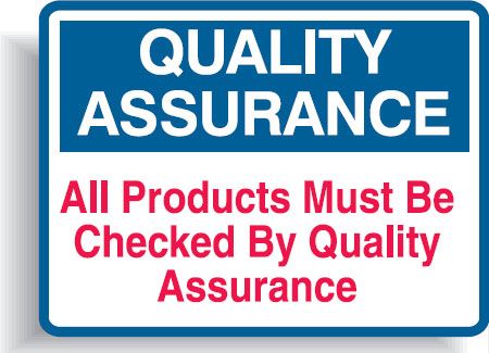 Quality Assurance Signs - All Products Must Be Checked By Quality Assurance