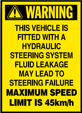 Vehicle Safety Reminder Labels - This Vehicle Is Fitted With A Hydraulic Steering System Fluid Leakage May Lead To Steering Failure Maximum Speed Limit Is 45Km/H.