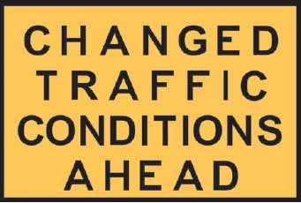 Temporary Traffic Control Signs  - Changed Traffic Conditions Ahead