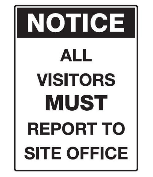 Notice Sign Polypropylene - All Visitors Must Report To Site Office