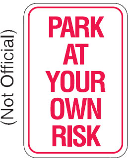 Parking Signs - Park At Your Own Risk