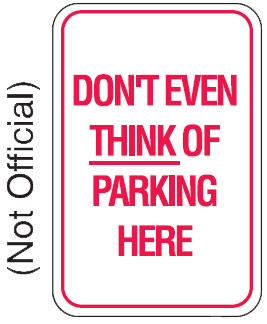 Parking Signs - Don'T Even Think Of Parking Here