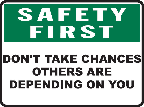 Safety First Signs - Don'T Take Chances Others Are Depending On You