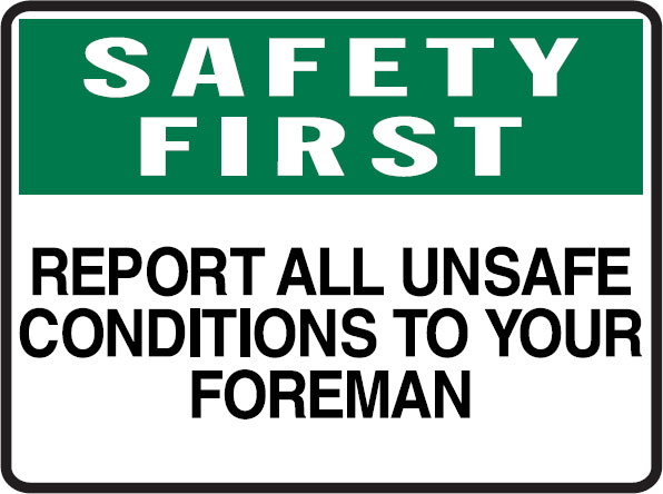Safety First Signs - Report All Unsafe Conditions To Your Foreman