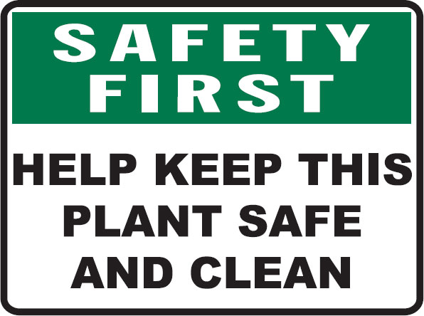 Safety First Signs - Help Keep This Plant Safe And Clean