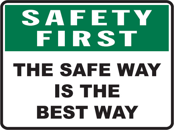 Safety First Signs - The Safe Way Is The Best Way