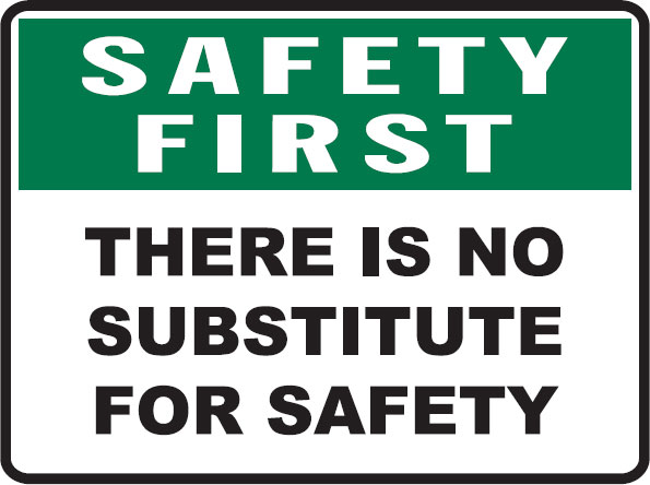 Safety First Signs - There Is No Substitute For Safety