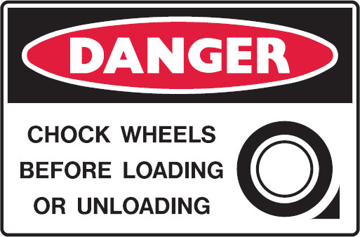 Graphic Warning Signs - Chock Wheels Before Loading Or Unloading