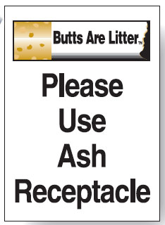 Butts Are Litter Signs - Use Ash Receptacle