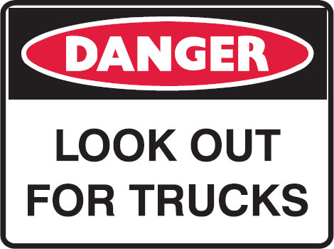 Danger Signs - Look Out For Trucks