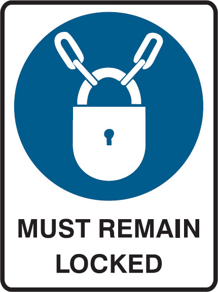 Mandatory Signs - Must Remain Locked