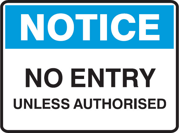 Notice Signs - No Entry Unless Authorised