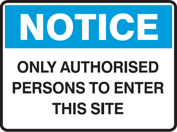 Notice Signs - Only Authorised Persons To Enter This Site