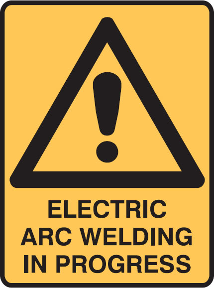 Warning Signs - Electric Arc Welding In Progress