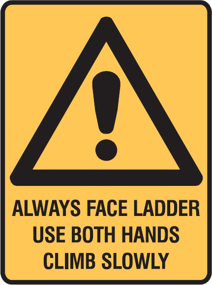 Warning Signs - Always Face Ladder Use Both Hands Climb Slowly