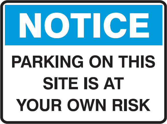 Notice Signs - Parking On This Site Is At Your Own Risk