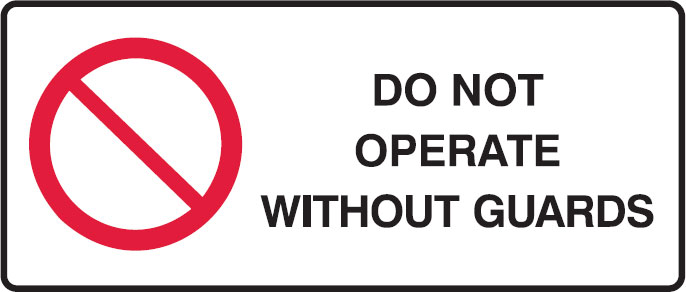 Prohibition Signs - Do Not Operate Without Guards