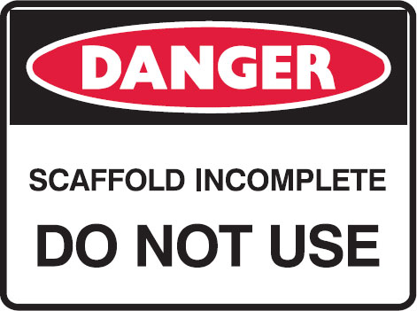 Building Construction Signs - Scaffold Incomplete Do Not Use