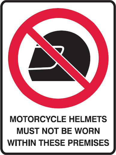 Prohibition Signs - Motorcycle Helmets Must Not Be Worn Within These Premises
