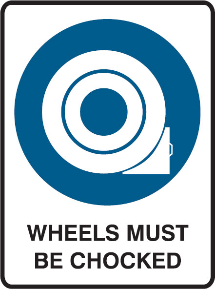 Mandatory Signs - Wheels Must Be Chocked