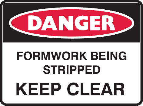 Danger Signs - Formwork Being Stripped Keep Clear