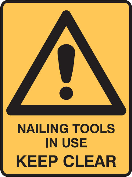 Building Construction Signs - Nailing Tools In Use Keep Clear