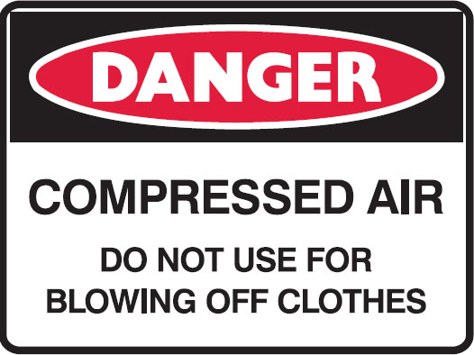 Hazardous Substance Signs - Compressed Air Do Not Use For Blowing Off Clothes