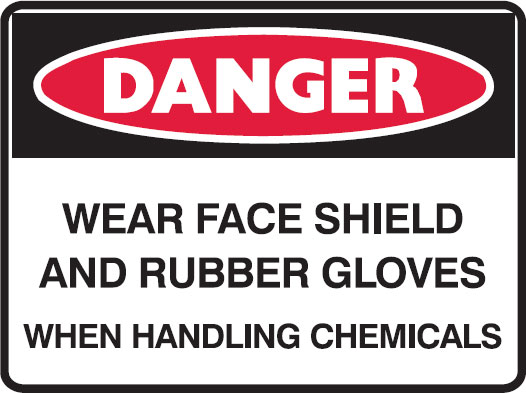 Danger Signs - Wear Face Shield And Rubber Gloves When Handling Chemicals