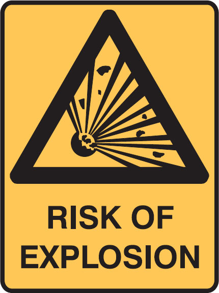 Warning Signs - Risk Of Explosion