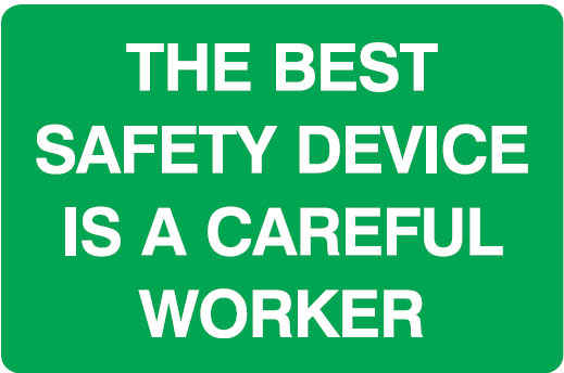 First Aid & Safety Signs - The Best Safety Device Is A Careful Worker
