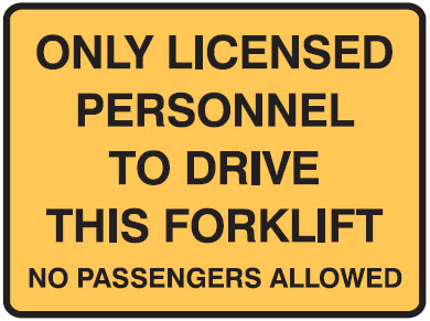 Forklift Safety Signs - Only Licensed Personnel To Drive This Forklift No Passengers Allowed