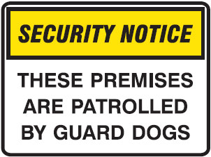 Security Notice Signs - These Premises Are Patrolled By Guard Dogs