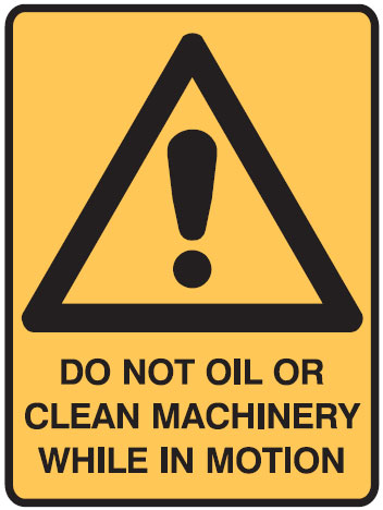 Machinery Signs - Do Not Oil Or Clean Machinery While In Motion W/Picto
