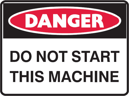 Danger Signs - Do Not Start This Machine