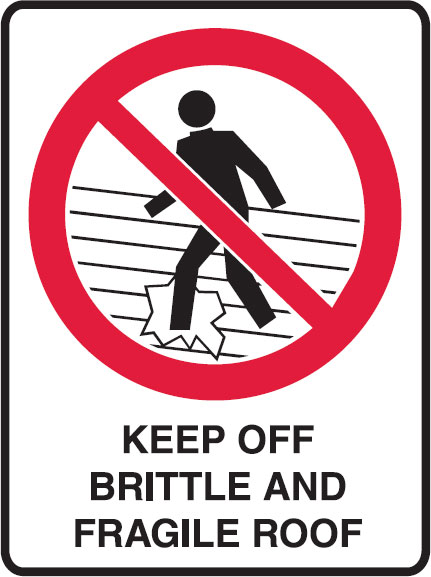 Prohibition Signs - Keep Off Brittle And Fragile Roof