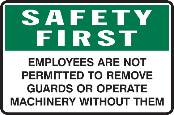 Machinery Signs - Employees Are Not Permitted To Remove Guards Or Operate Machinery Without Them