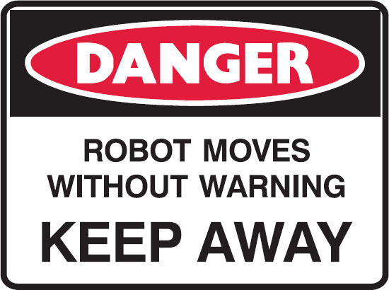 Machinery Signs - Robot Moves Without Warning Keep Away