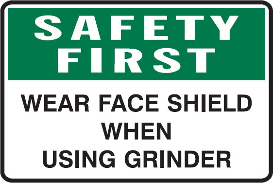 Machinery Signs - Wear Face Shield When Using Grinder