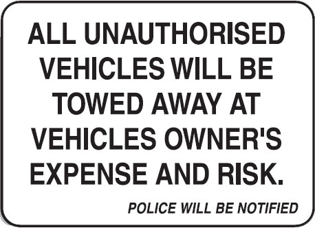 Property Signs - All Unauthorised Vehicles Will Be Towed Away At Vehicles Owners Expense And Risk