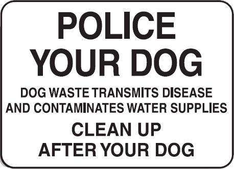 Property Signs - Police Your Dog  Waste Transmits Disease And Contaminates Water Supplies Clean Up After Your Dog