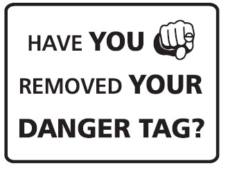 Lockout Signs  - Have You Removed Your Danger Tag?