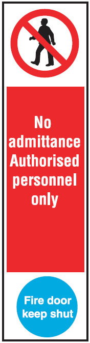 Door Exit/Directional Signs - No Admittance Authorised Personnel Only Fire Door Keep Shut