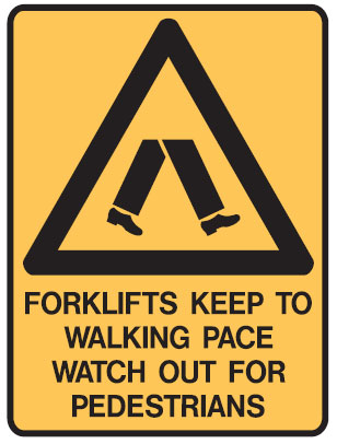 Forklift Safety Signs  - Forklifts Keep To Walking Pace Watch Out For Pedestrians