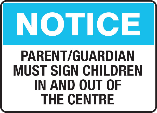 School/Childcare Signs - Parent/Guardian Must Sign Children In And Out The Centre