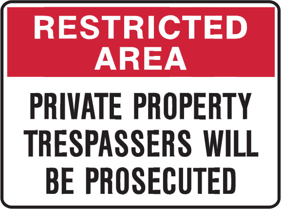 Restricted Area Signs - Private Property Trespassers Will Be Prosecuted