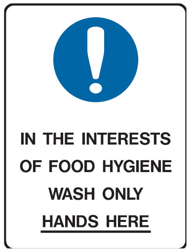 Kitchen & Food Safety Signs - In The Interests Of Food Hygiene Wash Only Hands Here